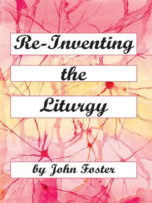 cover image of Re-Inventing the Liturgy